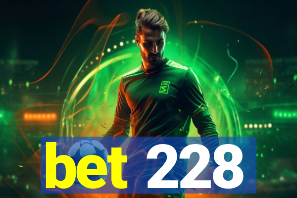 bet 228